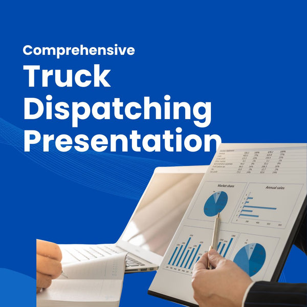 Comprehensive Truck Dispatching Presentation