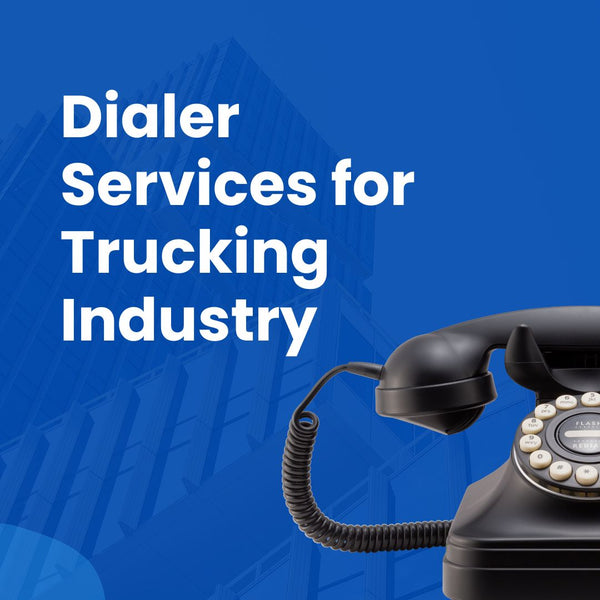 Dialer Services for Trucking Industry